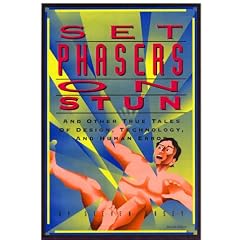 Set Phasers on Stun: And Other True Tales of Design, Technology, and Human Error