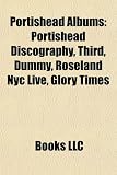 Portishead Albums: Portishead Discography, Third, Dummy, Roseland Nyc Live, Glory Times