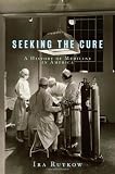 Seeking the Cure: A History of Medicine in America