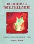 Did Somebody Say Totalitarianism: Five Interventions in the (Mis)Use of a Notion