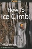 How to Climb: How to Ice Climb!