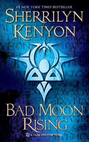 Bad Moon Rising: A Dark-Hunter Novel (Dark-Hunter Novels) by Sherrilyn Kenyon Bad Moon Rising: A Dark-Hunter Novel (Dark-Hunter Novels) by Sherrilyn Kenyon