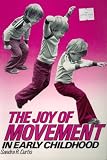 Joy of Movement in Early Childhood (Early Childhood Education Series (Teachers College Press).)