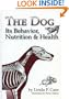The Dog: Its Behaviour, Nutrition and Health