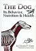 The Dog: Its Behavior, Nutrition and Health
