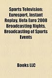 Sports Television: Eurosport, Instant Replay, Uefa Euro 2008 Broadcasting Rights, Broadcasting of Sports Events �摜