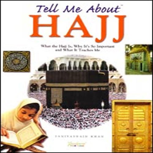 51P5kMvEJbL Tell Me About Hajj: What the Hajj is, Why its So Important and What it Teaches Me