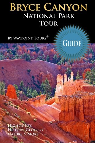 Bryce Canyon National Park Tour Guide: Your personal tour guide for Bryce Canyon travel adventure!