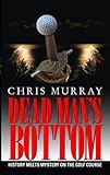 Dead man's bottom : history meets mystery on the golf course