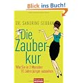 Die Zauberkur: Wie Sie in 3 Monaten 10 Jahre j�nger aussehen
