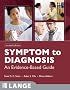 Symptom to Diagnosis, An Evidence Based Guide Second Edition (LANGE Clinical Medicine)