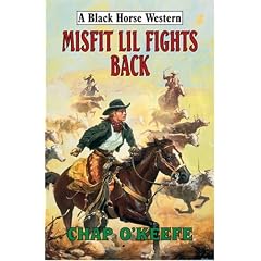 Misfit Lil Fights Back (Black Horse Westerns)