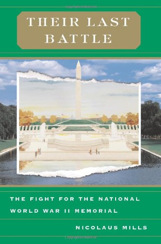 Their Last Battle: The Fight For The National World War II Memorial
