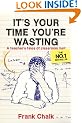 It's Your Time You're Wasting: A Teacher's Tales of Classroom Hell