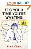 It's Your Time You're Wasting: A Teacher's Tales of Classroom Hell
