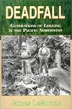 Deadfall: Generations of Logging in the Pacific Northwest