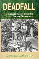 Deadfall: Generations of Logging in the Pacific Northwest