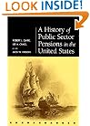 A History of Public Sector Pensions in the United States (Pension Research Council Publications)