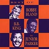 Review Bobby 'Blue' Bland  / The Best of Bobby Bland Bb King and Junior Parker