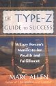 The Type Z Guide to Success: A Lazy Person's Manifesto for Wealth and Fulfillment