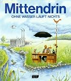 Produkt-Bild: Mittendrin. Ohne Wasser l&auml;uft nichts. ( Ab 12 J.)