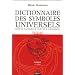 Dictionnaire des symboles universels : Tome 1 (A - Chapelet)