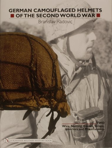 German Camouflaged Helmets of the Second World War: Volume 2: Wire, Netting, Covers, Straps, Interiors, Miscellaneous