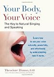 Your Body, Your Voice: The Key to Natural Singing and Speaking