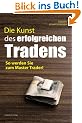 Die Kunst des erfolgreichen Tradens. So werden Sie ein Master Trader