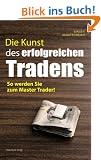 Die Kunst des erfolgreichen Tradens: So werden Sie zum Mastertrader: So werden Sie ein Master Trader