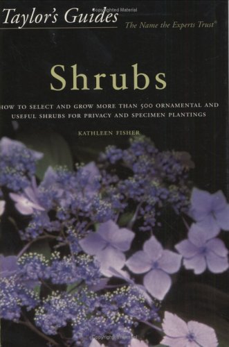 Taylor s Guide to Shrubs How to Select and Grow More than 500 Ornamental and Useful Shrubs for Privacy Ground618007148