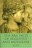 The Ara Pacis Of Augustus And Mussolini : An  Archeological Mystery