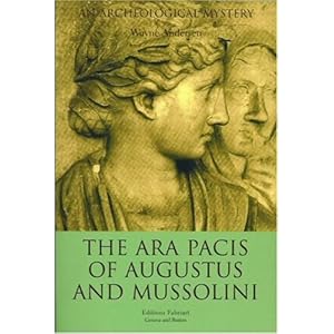 The Ara Pacis of Augustus and Mussolini