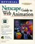 Official Netscape Guide to Web Animation