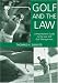 Golf and the Law: A Practitioner's Guide to the Law and Golf Course Management