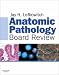 Anatomic Pathology Board Review
