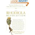 The Rhodiola Revolution: Transform Your Health with the Herbal Breakthrough of the 21st Century by Richard P. Brown M.D., Patricia L. Gerbarg M.D., and Barbara Graham