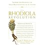 The Rhodiola Revolution: Transform Your Health with the Herbal Breakthrough of the 21st Century