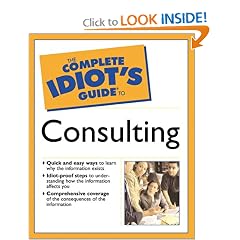 The Complete Idiot's Guide(R) to Consulting