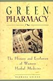 Green Pharmacy : The History and Evolution of Western Herbal Medicine