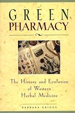 Green Pharmacy : The History and Evolution of Western Herbal Medicine