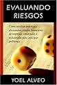 Evaluando Riesgos: Como analizar practica y eficazmente estados financieros de empresas comerciales e industriales para anticipar problemas (Spanish Edition)