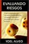 Evaluando Riesgos: Como analizar practica y eficazmente estados financieros de empresas comerciales e industriales para anticipar problemas (Spanish Edition)