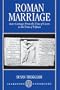 Roman Marriage: Iusti Coniuges from the Time of Cicero to the Time of Ulpian (Clarendon Paperbacks)