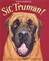 Sit, Truman!
