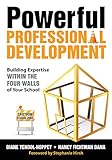 Powerful professional development : building expertise within the four walls of your school