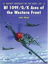 Bf 109F/G/K Aces of the Western Front (Osprey Aircraft of the Aces)