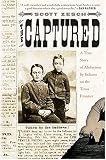 The Captured: A True Story of Abduction by Indians on the Texas Frontier