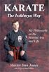 Karate - The Isshinryu Way: My Philosophy on the Martial Arts and Life