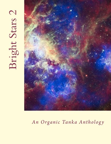 An Organic Tanka Anthology, Vol. 2 (Bright Stars)